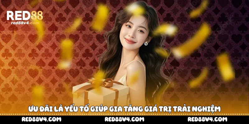 Ưu đãi là yếu tố giúp gia tăng giá trị trải nghiệm